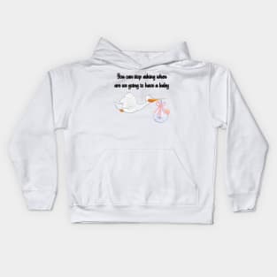 You Can Stop Asking When are We Going to Have a Baby Kids Hoodie